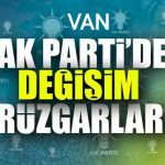 AK Parti Van İl Başkanlığı’nda değişim!