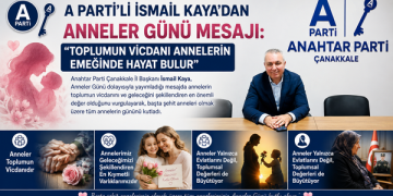 A Parti’li İsmail Kaya’dan Anneler Günü Mesajı: “Toplumun Vicdanı Annelerin Emeğinde Hayat Bulur”