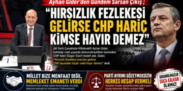 Ayhan Gider’den Gündem Sarsan Çıkış ; “Hırsızlık Fezlekesi Gelirse CHP Hariç Kimse Hayır Demez”