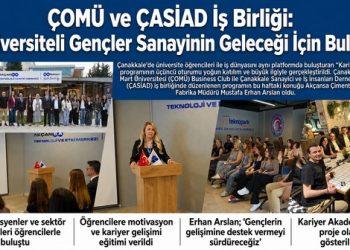 ÇOMÜ ve ÇASİAD İş Birliği: Üniversiteli Gençler Sanayinin Geleceği İçin Buluştu