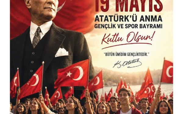 TRUVA BAKIR 19 MAYIS ATATÜRK’Ü ANMA GENÇLİK VE SPOR BAYRAMI MESAJI