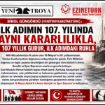 BİROL GÜNGÖRDÜ (YENİTROYA&EZİNETÜRK) ; “İLK ADIMIN 107. YILINDA AYNI KARARLILIKLA, 107 YILLIK GURUR, İLK ADIMDAKİ RUHLA