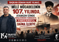 BAŞKAN OSMAN NURİ YILMAZ ; ” MİLLİ MÜCADELENİN 107. YILINDA, ATAMIZIN İZİNDE GENÇLİĞİMİZİN YANINDAYIZ, 19 MAYIS RUHUYLA, DAİMA İLERİYE “