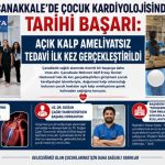 Çanakkale’de Çocuk Kardiyolojisinde Tarihi Başarı: Açık Kalp Ameliyatsız Tedavi İlk Kez Gerçekleştirildi