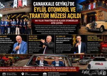 Çanakkale Geyikli’de Eylül Otomobil ve Traktör Müzesi Açıldı ; ” 100 Yıllık Traktörler ve Klasik Otomobiller Aynı Çatıda