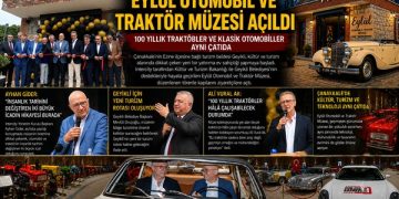 Çanakkale Geyikli’de Eylül Otomobil ve Traktör Müzesi Açıldı ; ” 100 Yıllık Traktörler ve Klasik Otomobiller Aynı Çatıda