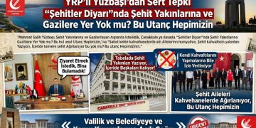 YRP’li Yüzbaşı’dan Sert Tepki  ” Şehitler Diyarı”nda Şehit Yakınlarına ve Gazilere Yer Yokmu? Bu Utanç Hepimizin”