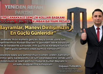 YRP Çanakkale Gençlik Kolları Başkanı Doğukan Türkmen’den Kurban Bayramı Mesajı: “Bayramlar, Manevi Dirilişimizin En Güçlü Günleridir”
