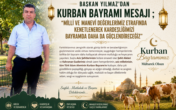 BAŞKAN YILMAZ’DAN KURBAN BAYRAMI MESAJI ; ” MİLLİ VE MANEVİ DEĞERLERİMİZ ETRAFINDA KENETLENEREK KARDEŞLİĞİMİZİ BAYRAMDA DAHA DA GÜÇLENDİRECEĞİZ”