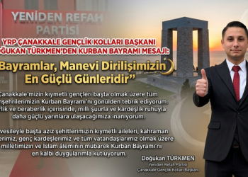 YRP Çanakkale Gençlik Kolları Başkanı Doğukan Türkmen’den Kurban Bayramı Mesajı: “Bayramlar, Manevi Dirilişimizin En Güçlü Günleridir”