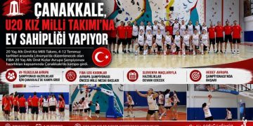 ÇANAKKALE, U20 KIZ MİLLİ TAKIMI’NA EV SAHİPLİĞİ YAPIYOR