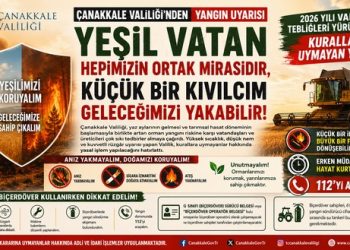 Çanakkale Valiliği’nden Yangın Uyarısı ; “Yeşil Vatan Hepimizin Ortak Mirasıdır, Küçük Bir Kıvılcım Geleceğimizi Yakabilir!”
