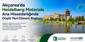 Akçansa’da Heidelberg Materials Ana Hissedarlığında Güçlü Yeni Dönem Başlıyor