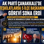 AK Parti Çanakkale’de Teşkilatlarda 5 İlçe Başkanının Görevi Sona Erdi