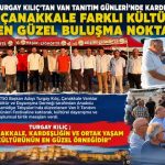 Turgay Kılıç’tan Van Tanıtım Günleri’nde Kardeşlik Mesajı: “Çanakkale Farklı Kültürlerin En Güzel Buluşma Noktasıdır”