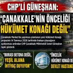 CHP’Lİ GÜNEŞHAN: “ÇANAKKALE’NİN ÖNCELİĞİ HÜKÜMET KONAĞI DEĞİL”