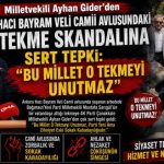 Milletvekili Ayhan Gider’den Hacı Bayram Veli Camii Avlusundaki Tekme Skandalına Sert Tepki: “Bu Millet O Tekmeyi Unutmaz”