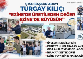 ÇTSO BAŞKAN ADAYI TURGAY KILIÇ: “EZİNE’DE ÜRETİLEN DEĞER EZİNE’DE BÜYÜSÜN”