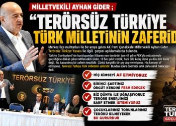 MİLLETVEKİLİ AYHAN GİDER ; “TERÖRSÜZ TÜRKİYE TÜRK MİLLETİNİN ZAFERİDİR”